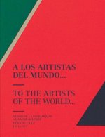 To the Artists of the World: Museo de la Solidaridad Salvador Allende, México/Chile 1971-1977