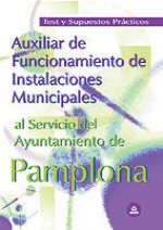 Auxiliar de Funcionamiento de Instalaciones Municipales, Ayuntamiento de Pamplona. Test y supuestos prácticos