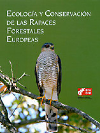 Ecología y conservación de las rapaces forestales europeas