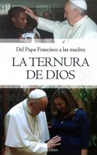 Del Papa Francisco a las madres, LA TERNURA DE DIOS