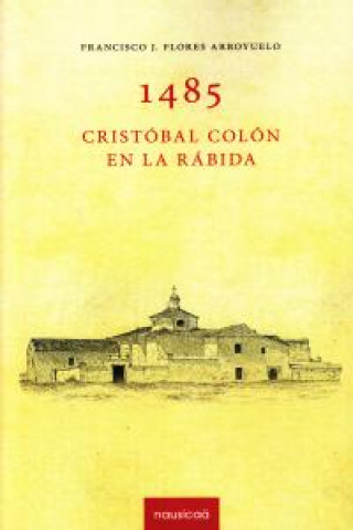 1485, Cristóbal Colón en La Rábida