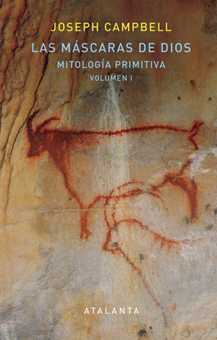 Las Máscaras de Dios : Mitología Primitiva. Vol. I