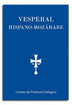 Vesperal hispano-mozárabe: Textos escogidos para la oración de la tarde
