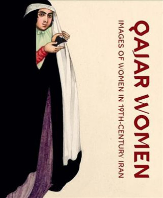 Qajar Women: Images of Women in 19th-Century Iran