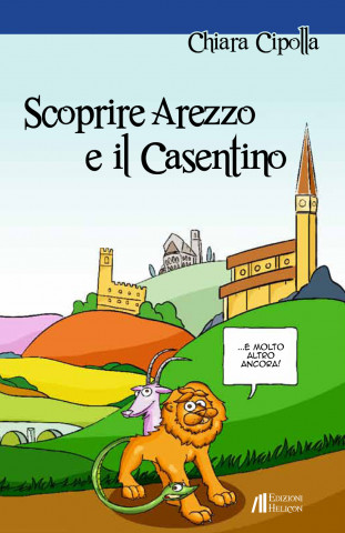 Scoprire Arezzo e il Casentino