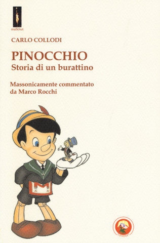 Pinocchio. Storia di un burattino. Massonicamente commentato da Marco Rocchi