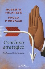 Coaching strategico. Trasformare i limiti in risorse