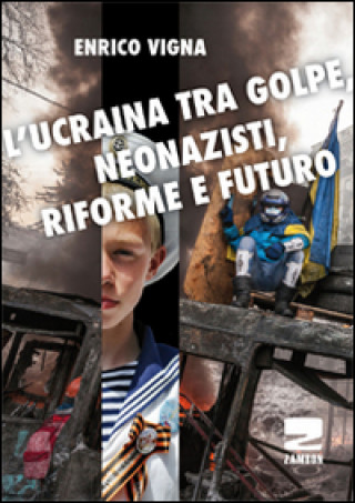 L'Ucraina tra golpe, neonazisti, riforme e futuro