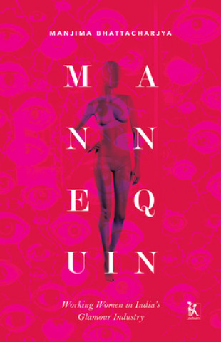 Mannequin - Working Women in India`s Glamour Industry