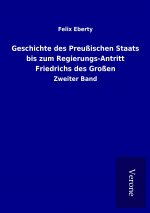 Geschichte des Preußischen Staats bis zum Regierungs-Antritt Friedrichs des Großen