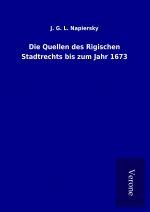 Die Quellen des Rigischen Stadtrechts bis zum Jahr 1673