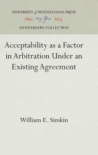 Acceptability as a Factor in Arbitration Under an Existing Agreement