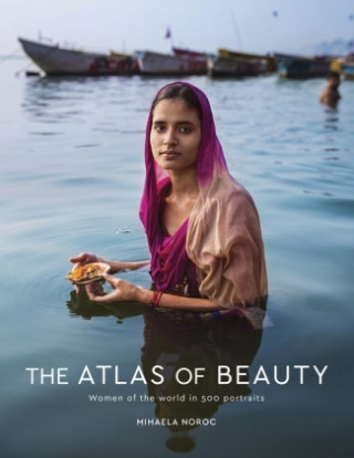 The Atlas of Beauty: Women of the World in 500 Portraits (Mihaela Noroc)()