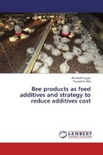 Bee products as feed additives and strategy to reduce additives cost