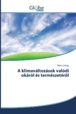 A klímaváltozások valódi okáról és természetérol