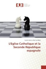 L'Eglise Catholique et la Seconde République espagnole