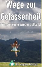 Wege zur Gelassenheit - Wie die Seele wieder auftankt