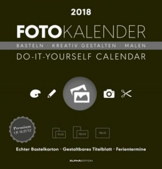Foto-Bastelkalender schwarz 2018 - Bastelkalender / Do it yourself calendar (21 x 22) - datiert - Kreativkalender
