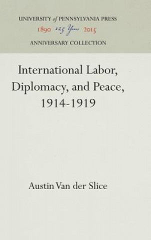 International Labor, Diplomacy, and Peace, 1914-1919