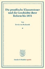 Die preußische Klassensteuer und die Geschichte ihrer Reform bis 1851.