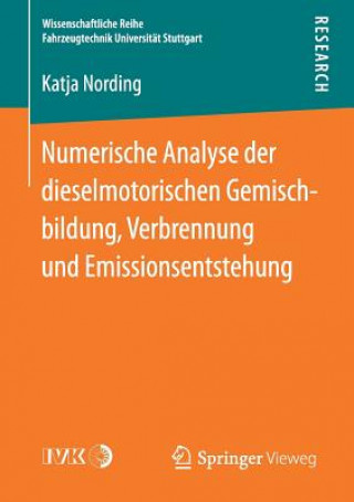 Numerische Analyse Der Dieselmotorischen Gemischbildung, Verbrennung Und Emissionsentstehung