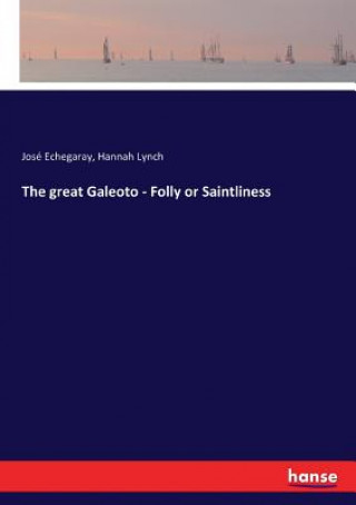 great Galeoto - Folly or Saintliness