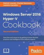 Windows Server 2016 Hyper-V Cookbook -