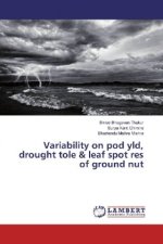 Variability on pod yld, drought tole & leaf spot res of ground nut