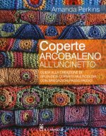 Coperte arcobaleno all'uncinetto. Guida alla creazione di splendide coperte multicolori, con spiegazioni passo passo