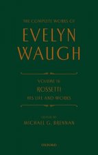 Complete Works of Evelyn Waugh: Rossetti His Life and Works