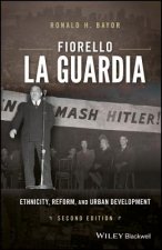 Fiorello La Guardia - Ethnicity, Reform, and Urban  Development 2e