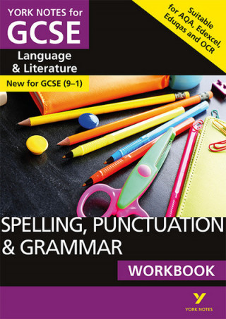 Spelling, Punctuation and Grammar WORKBOOK: York Notes for GCSE (9-1)