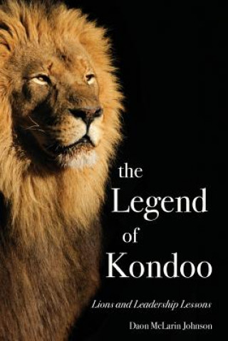 Legend of Kondoo: Lions and Leadership Lessons
