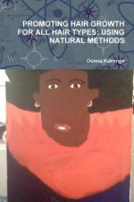 Promoting Hair Growth for All Hair Types: Using Natural Methods