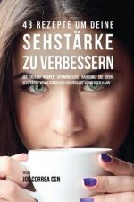 43 Rezepte um deine Sehstarke zu verbessern