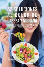 52 Soluciones Al Dolor De Cabeza y Migrana