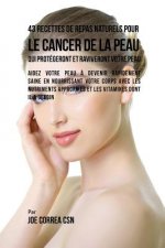 43 Recettes de Repas Naturels pour le cancer de la peau qui protegeront et raviveront votre peau