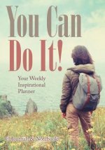 You Can Do It! Your Weekly Inspirational Planner