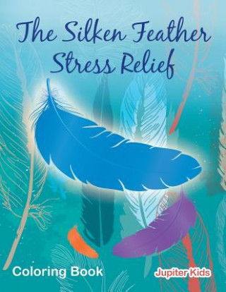 Silken Feather Stress Relief Coloring Book