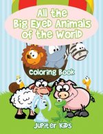 All the Big Eyed Animals of the World Coloring Book