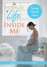 Miracle of Life Inside Me Pregnancy Keepsake Journal
