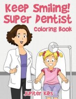 Keep Smiling! Super Dentist Coloring Book