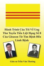 Hanh Trinh Cua Toi Ve Ung Thu Tuyen Tien Liet Hang So 8 Cua Gleason Tu Tim Benh Den Lanh Benh (My Journey with Prostate Cancer of Gleason Score 8)