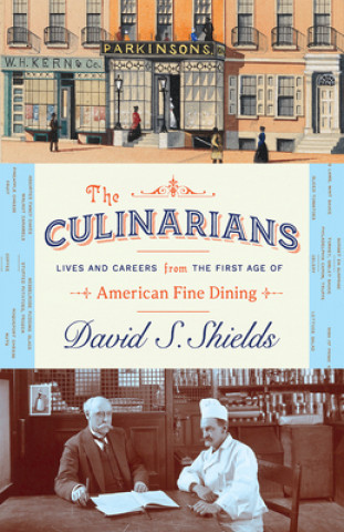 Culinarians - Lives and Careers from the First Age of American Fine Dining