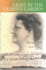 Light in the Queen's Garden: Ida May Pope, Pioneer for Hawai'i's Daughters, 1862-1914