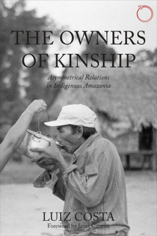 Owners of Kinship - Asymmetrical Relations in Indigenous Amazonia