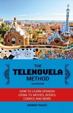 The Telenovela Method, 2nd Edition: How to Learn Spanish Using Tv, Movies, Books, Comics, and Morevolume 1