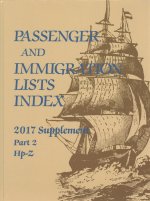 Passenger and Immigration Lists Index: 2018 Supplement: A Guide to Published Rercords of More Than 5,420,000 Immigrants Who Came to the New World Betw