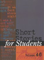 Short Stories for Students: Presenting Analysis, Context & Criticism on Commonly Studied Short Stories