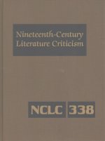Nineteenth-Century Literature Criticism: Excerpts from Criticism of the Works of Nineteenth-Century Novelists, Poets, Playwrights, Short-Story Writers